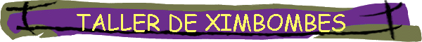 TALLER DE XIMBOMBES